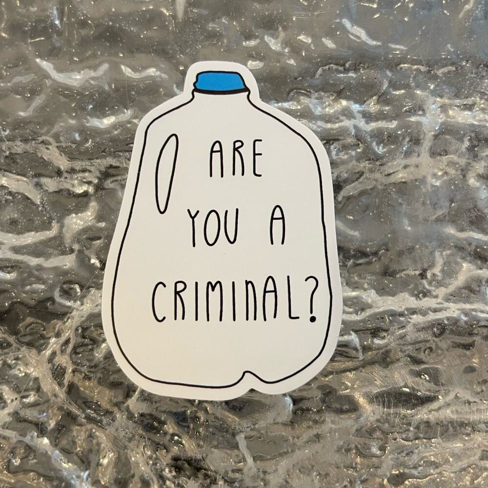 5/$10 Waterproof Vinyl Sticker Are You A Criminal